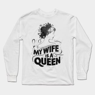 MY WIFE IS A QUEEN Long Sleeve T-Shirt